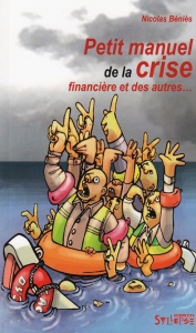 Petit manuel de la crise financi�re et des autres�