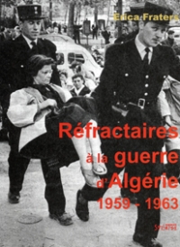 Les r�fractaires � la guerre d�Alg�rie (1959-1962)