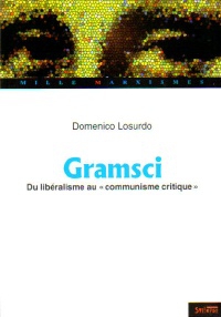 Gramsci : du libéralisme au communisme critique