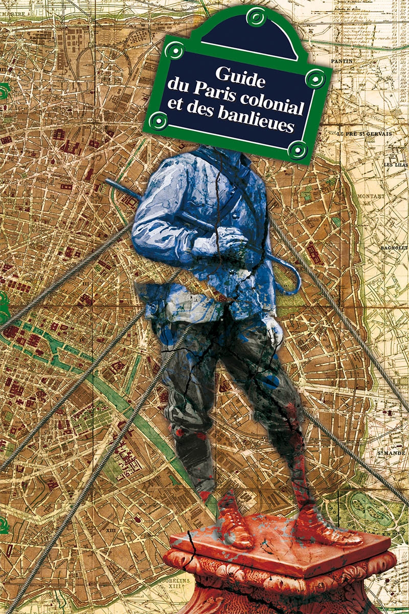 Guide du Paris colonial et des banlieues Arguments et mouvements