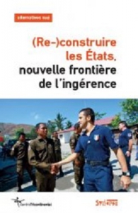 (Re-)construire les �tats, nouvelle fronti�re de l�ing�rence