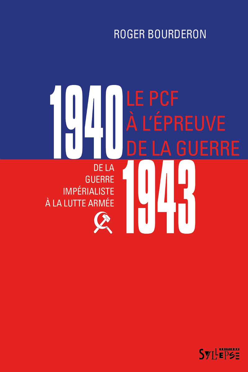 Le PCF à l'épreuve de la guerre, 1940-1943 Histoire : enjeux et débats
