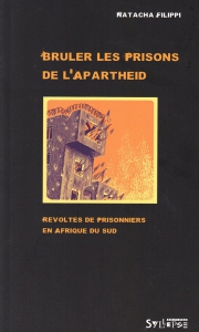 Br�ler les prisons de l�apartheid