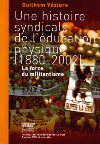 Une histoire syndicale de l��ducation physique (1880-2002)
