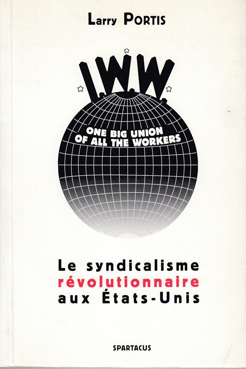 IWW : le syndicalisme révolutionnaire aux États-Unis Cahiers Spartacus