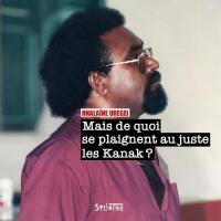 Mais de quoi se plaignent au juste les kanak?