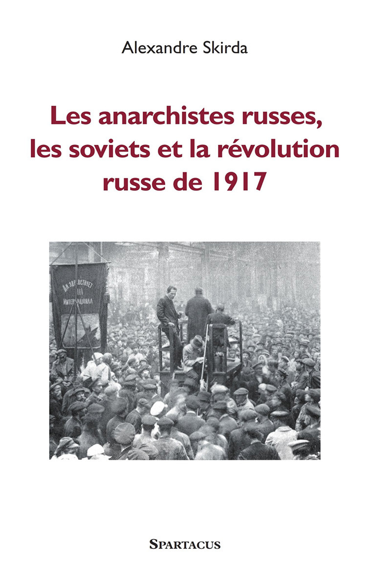 Les anarchistes russes, les soviets et la révolution de 1917 Cahiers Spartacus