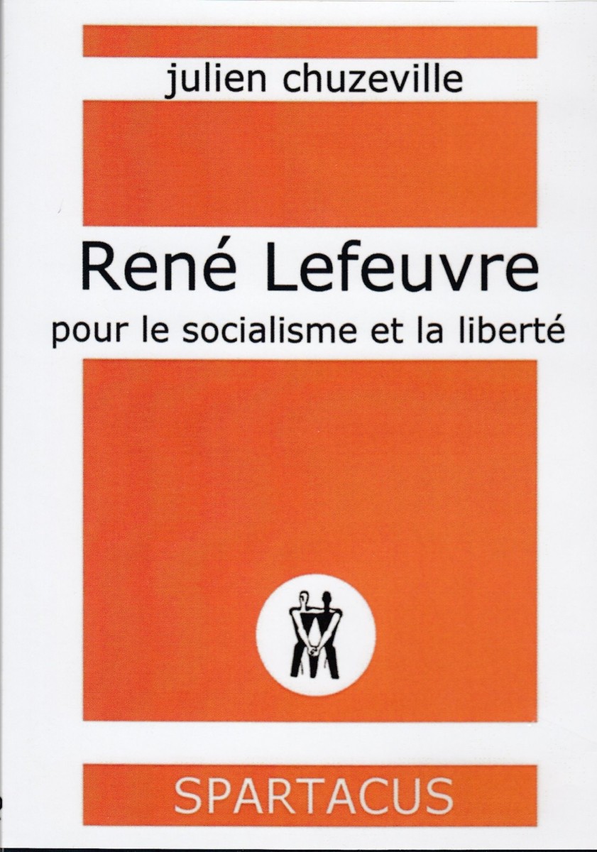 René Lefeuvre : pour le socialisme et la liberté Cahiers Spartacus