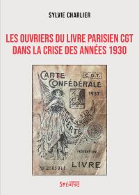 Les ouvriers du livre parisien CGT dans la crise des ann&eacute;es 1930