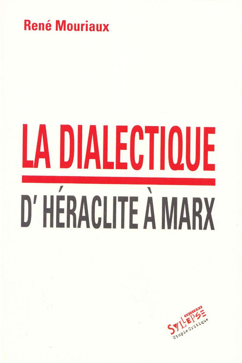 La dialectique d'Héraclite à Marx Utopie Critique