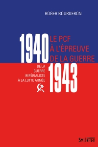 Le PCF à l'épreuve de la guerre, 1940-1943