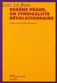 Eugène Péaud, un syndicaliste révolutionnaire