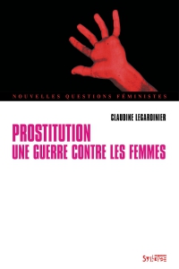 Prostitution: une guerre contre les femmes