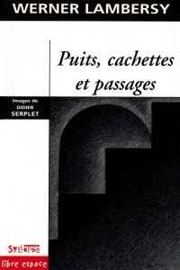 Puits, cachettes et passages