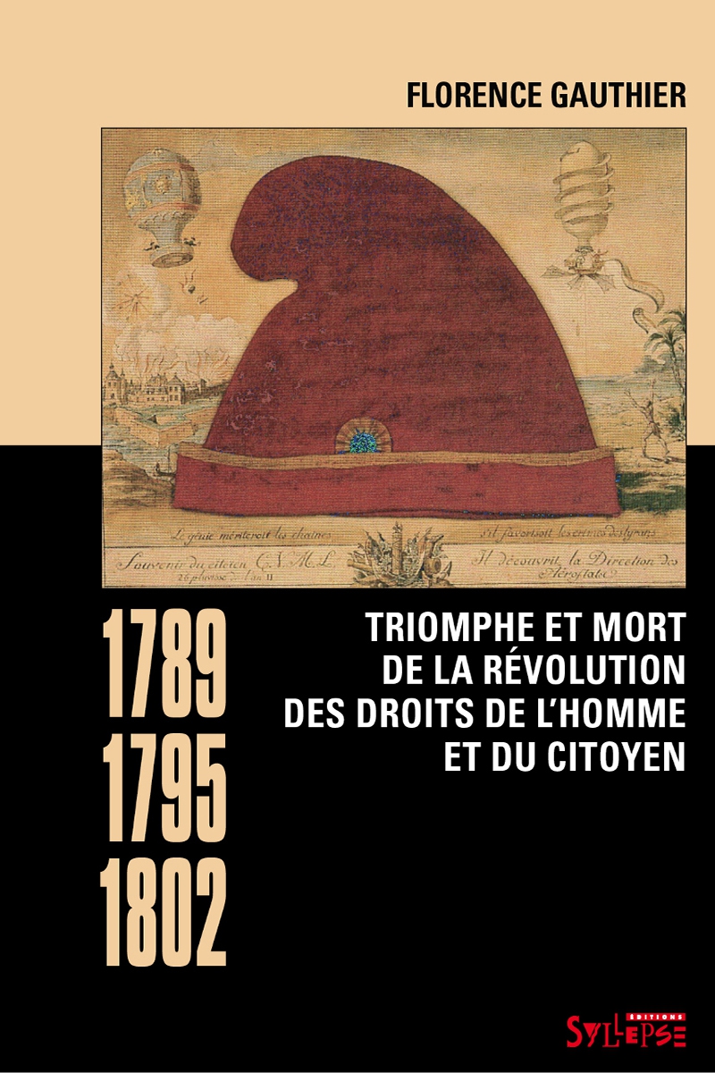 Triomphe et mort de la révolution des droits de l’homme et du citoyen (1789-1795-1802) Histoire : enjeux et débats
