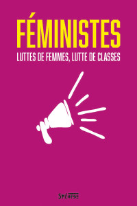 Féministes : luttes de femmes, lutte de classes